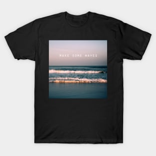 Make Some Waves T-Shirt